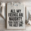 All My Friends Are Naughty Sweatshirt