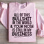 All Of This B.S In The World Sweatshirt