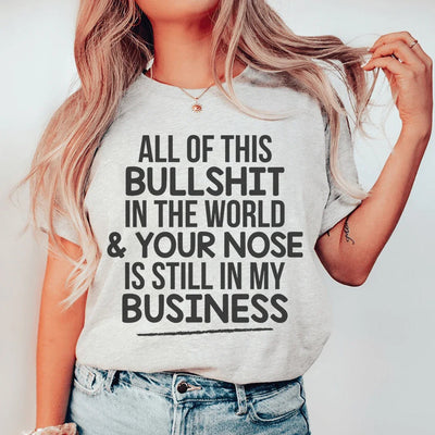 All Of This B.S In The World Tee