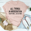 All Things In Moderation Except Wine Tee