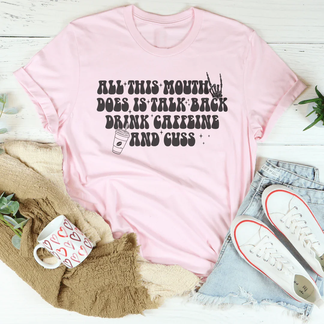 Talk Back, Drink Caffeine, and Cuss Tee