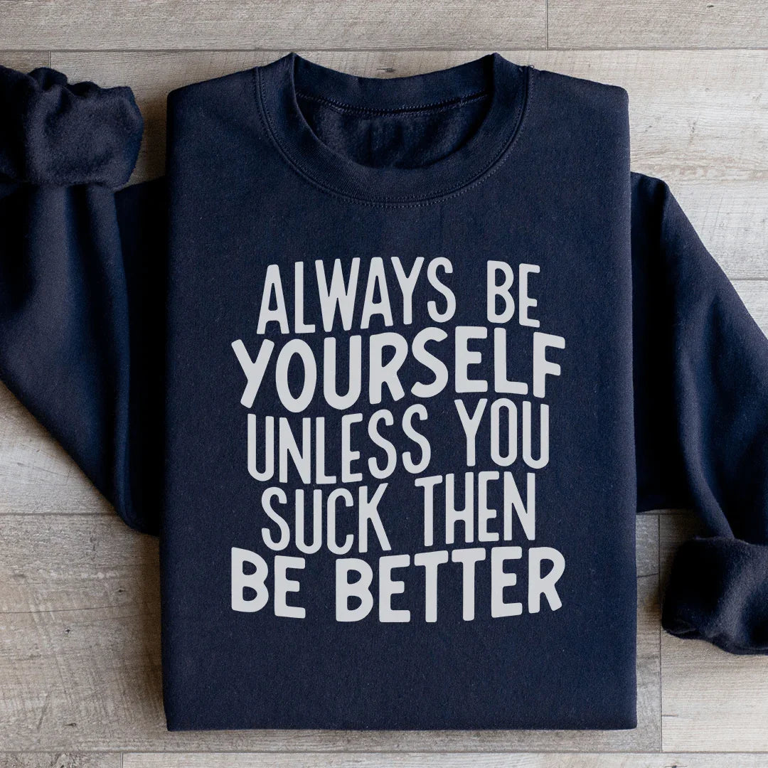 Always Be Yourself Sweatshirt