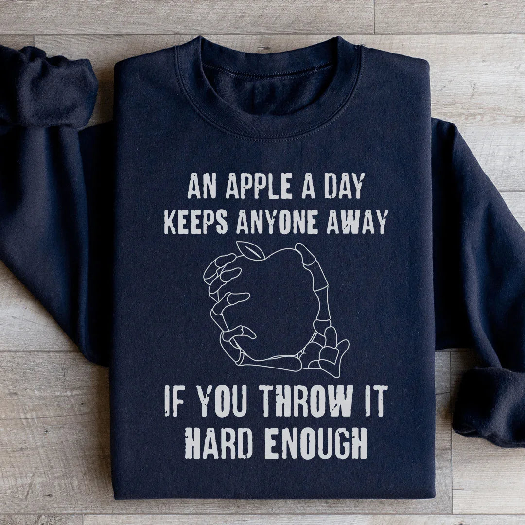 An Apple A Day Keeps Anyone Away Sweatshirt