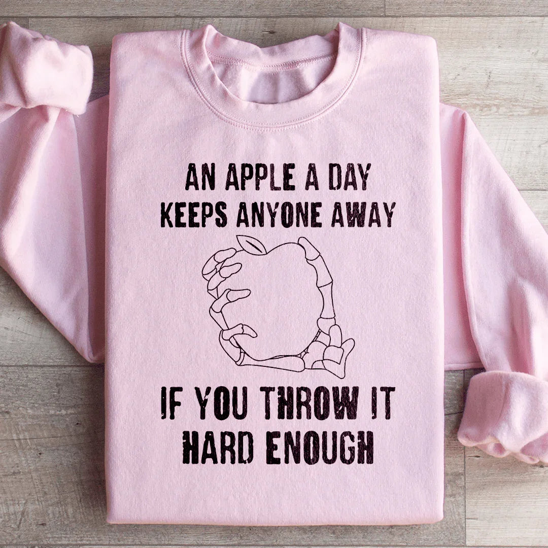An Apple A Day Keeps Anyone Away Sweatshirt