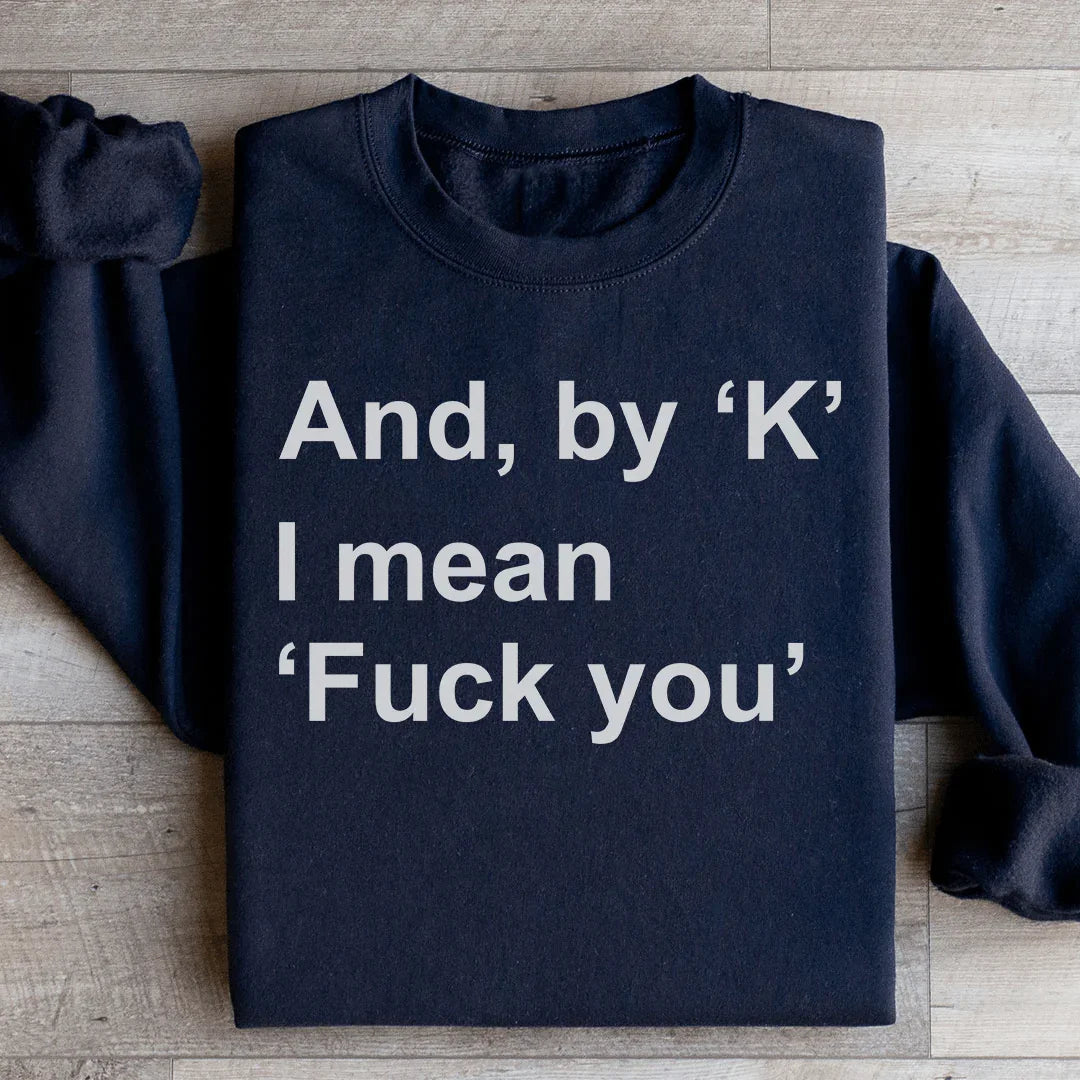 Y Por Ok Quiero Decir F* Tú Sudadera