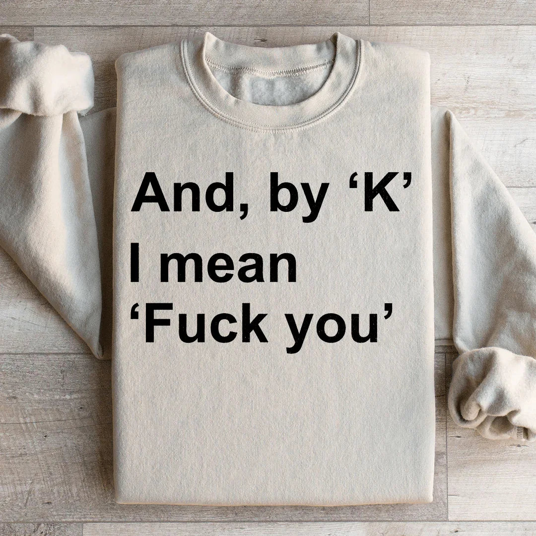Y Por Ok Quiero Decir F* Tú Sudadera