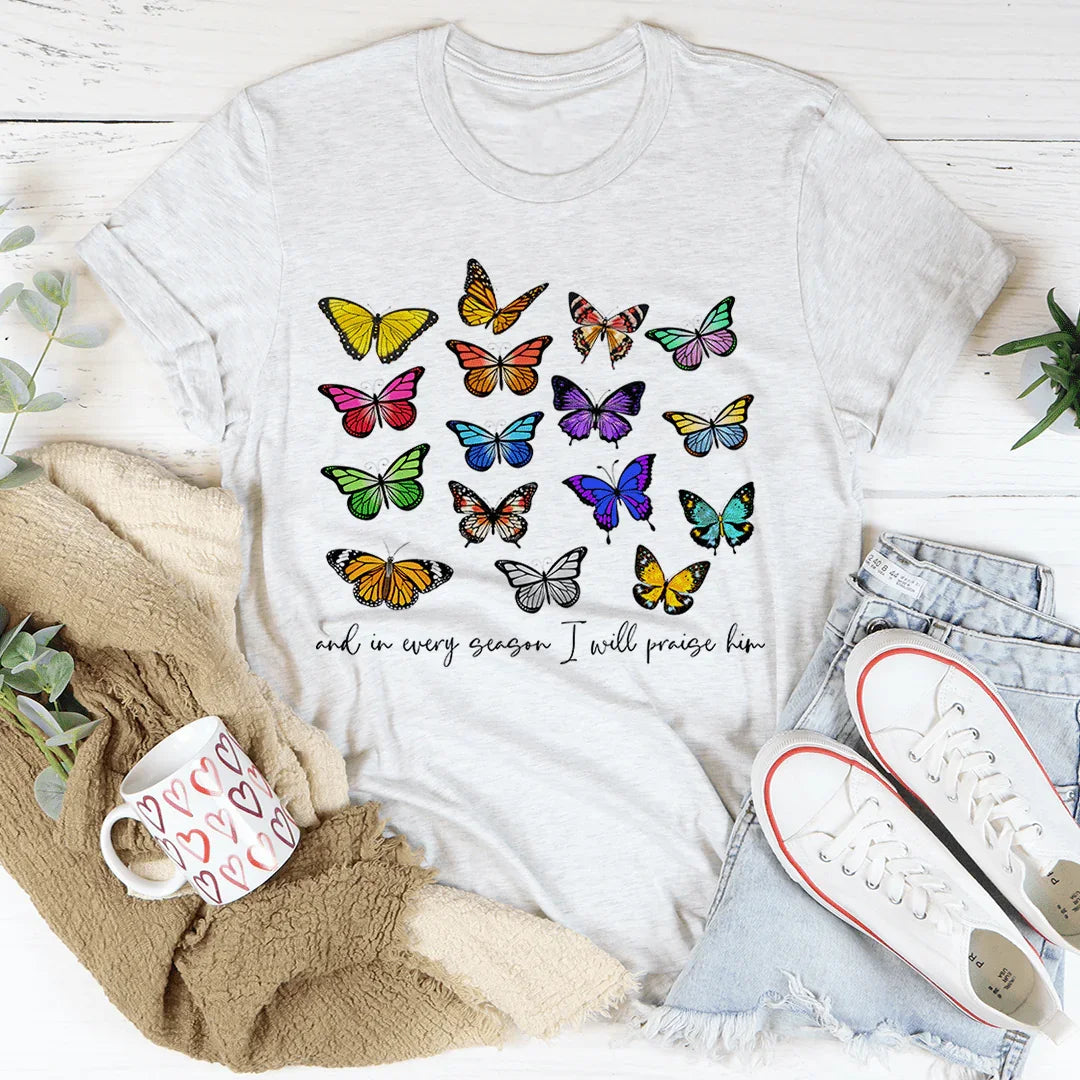 And In Every Season I Will Praise Him Butterflies Tee - Korvel