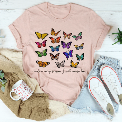 And In Every Season I Will Praise Him Butterflies Tee - Korvel