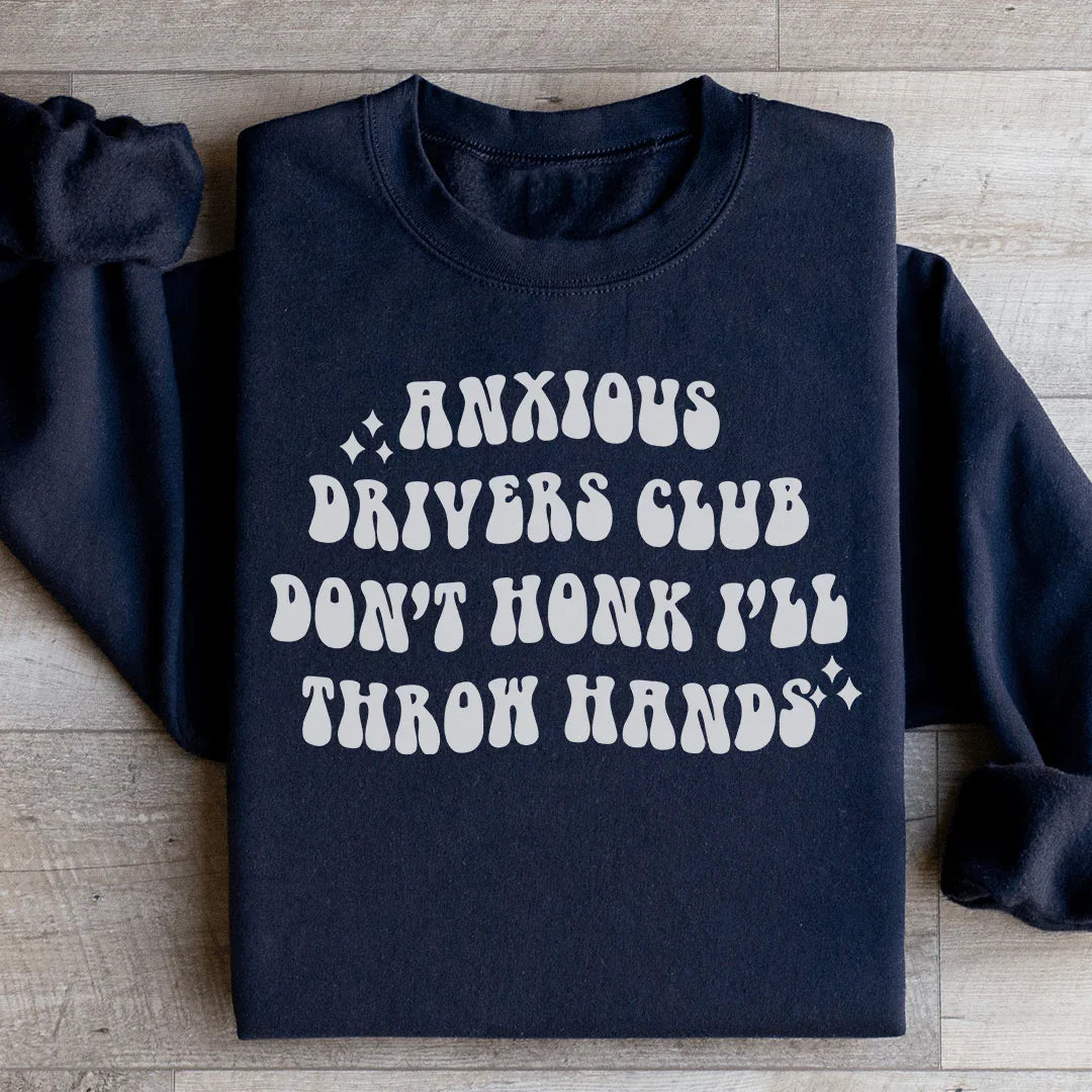 Anxious Drivers Club Don't Honk Sweatshirt