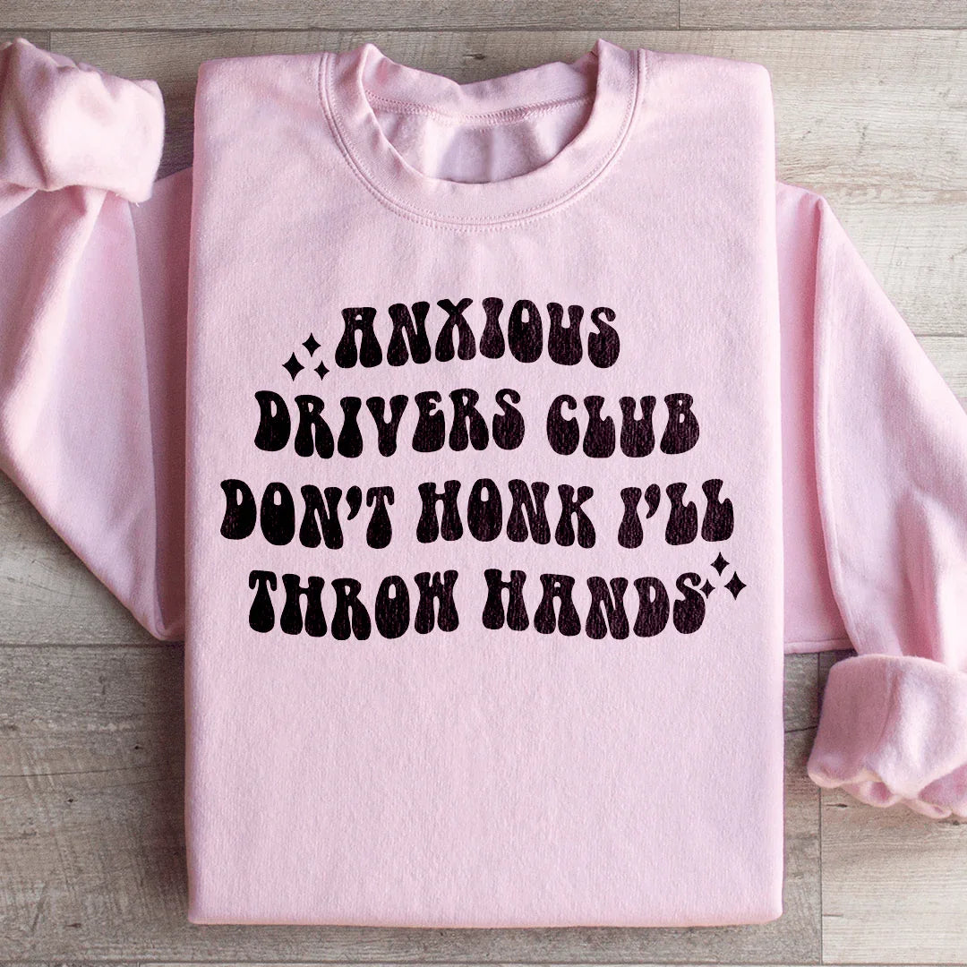 Anxious Drivers Club Don't Honk Sweatshirt