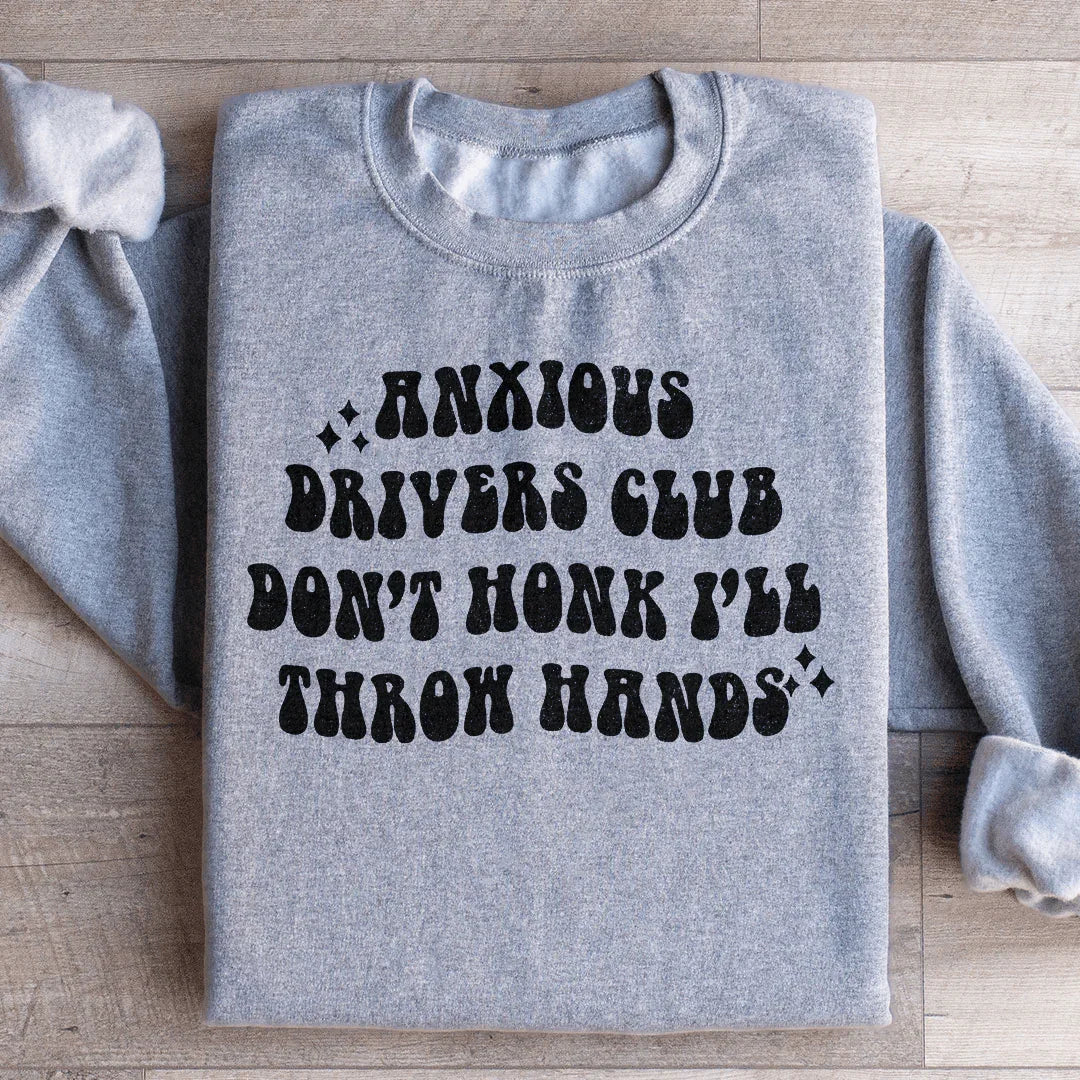 Anxious Drivers Club Don't Honk Sweatshirt