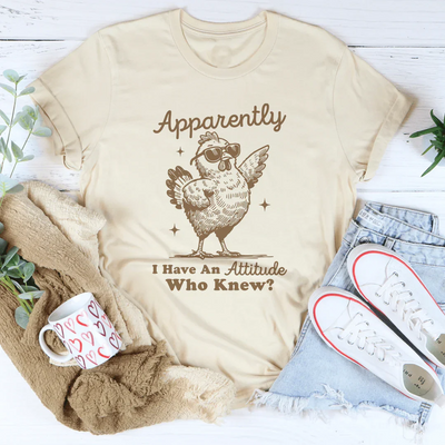 Apparently I Have Attitude Who Knew Tee