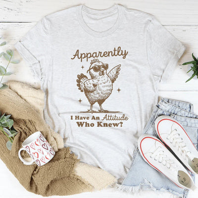 Apparently I Have Attitude Who Knew Tee