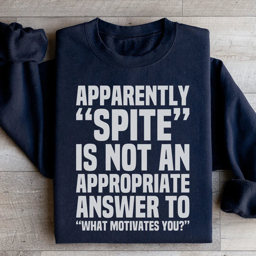 Apparemment, la rancœur n'est pas une réponse appropriée Sweatshirt