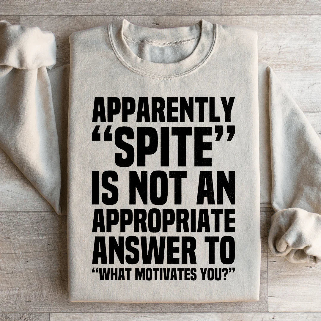 Apparemment, la rancœur n'est pas une réponse appropriée Sweatshirt