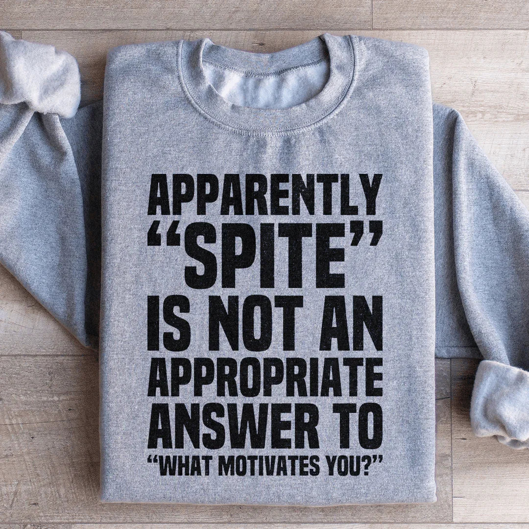 Apparemment, la rancœur n'est pas une réponse appropriée Sweatshirt