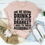 Camiseta Are We Having Drinks