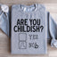 Are You Childish Sweatshirt