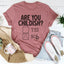 Are You Childish Tee - Soft & Stylish
