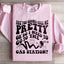 Are You Gonna Call Me Pretty Sweatshirt
