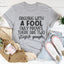 Arguing With A Fool Tee