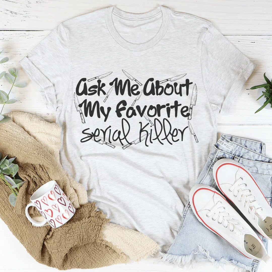 Pregúntame sobre mi camiseta favorita de asesino en serie