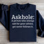 Askhole Sweatshirt: Embrace Your Inner Advisor