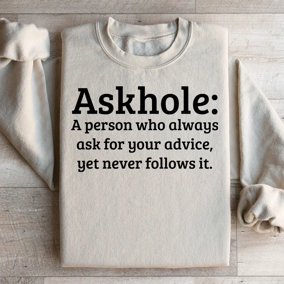 Askhole Sweatshirt: Embrace Your Inner Advisor