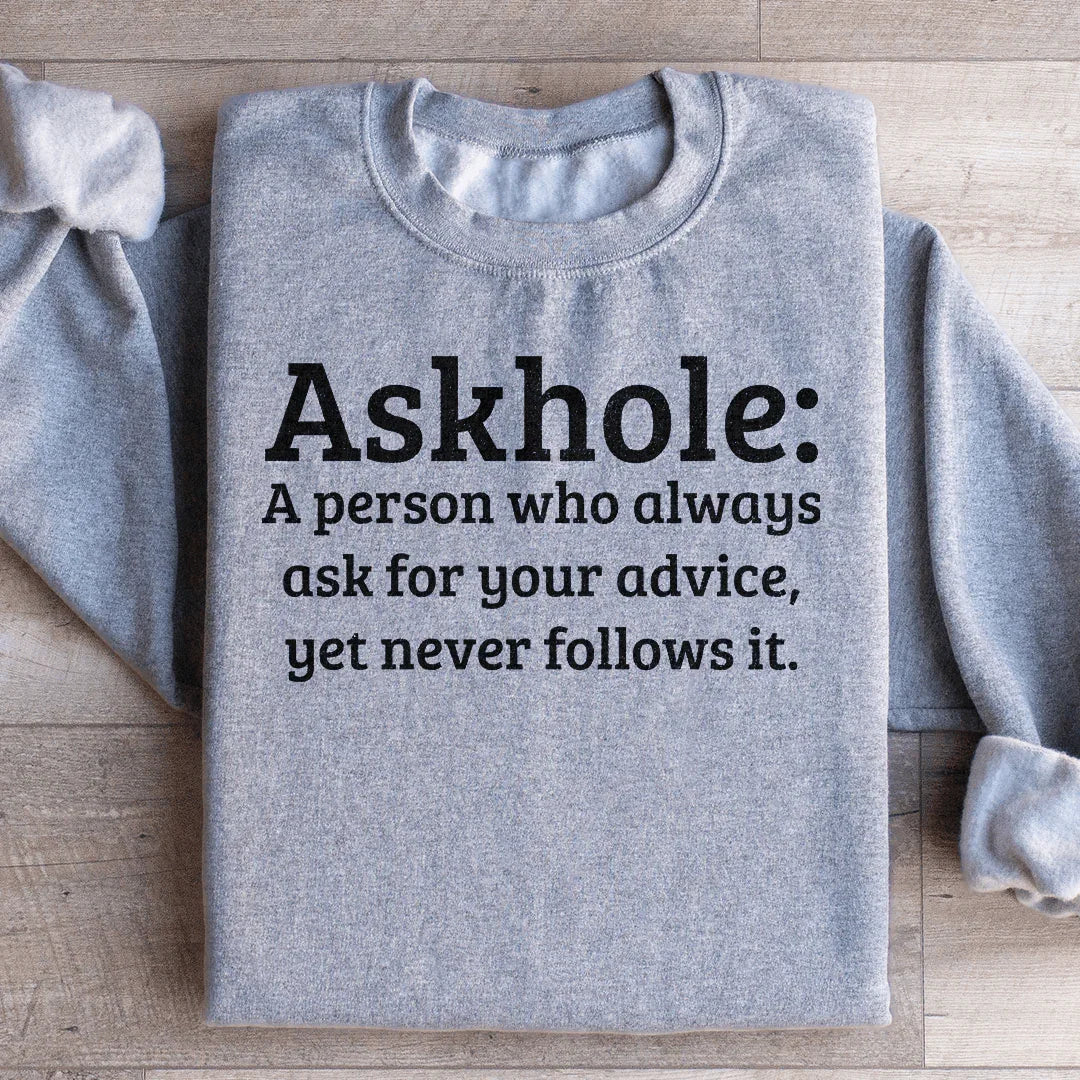 Askhole Sweatshirt: Embrace Your Inner Advisor