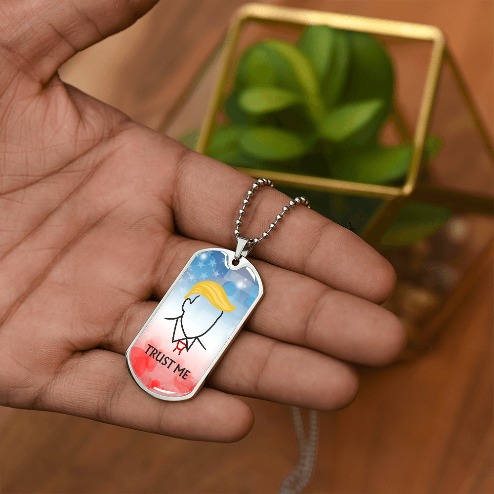 Trust Me Political Parody Dog Tag Necklace - Silver or Gold Finish