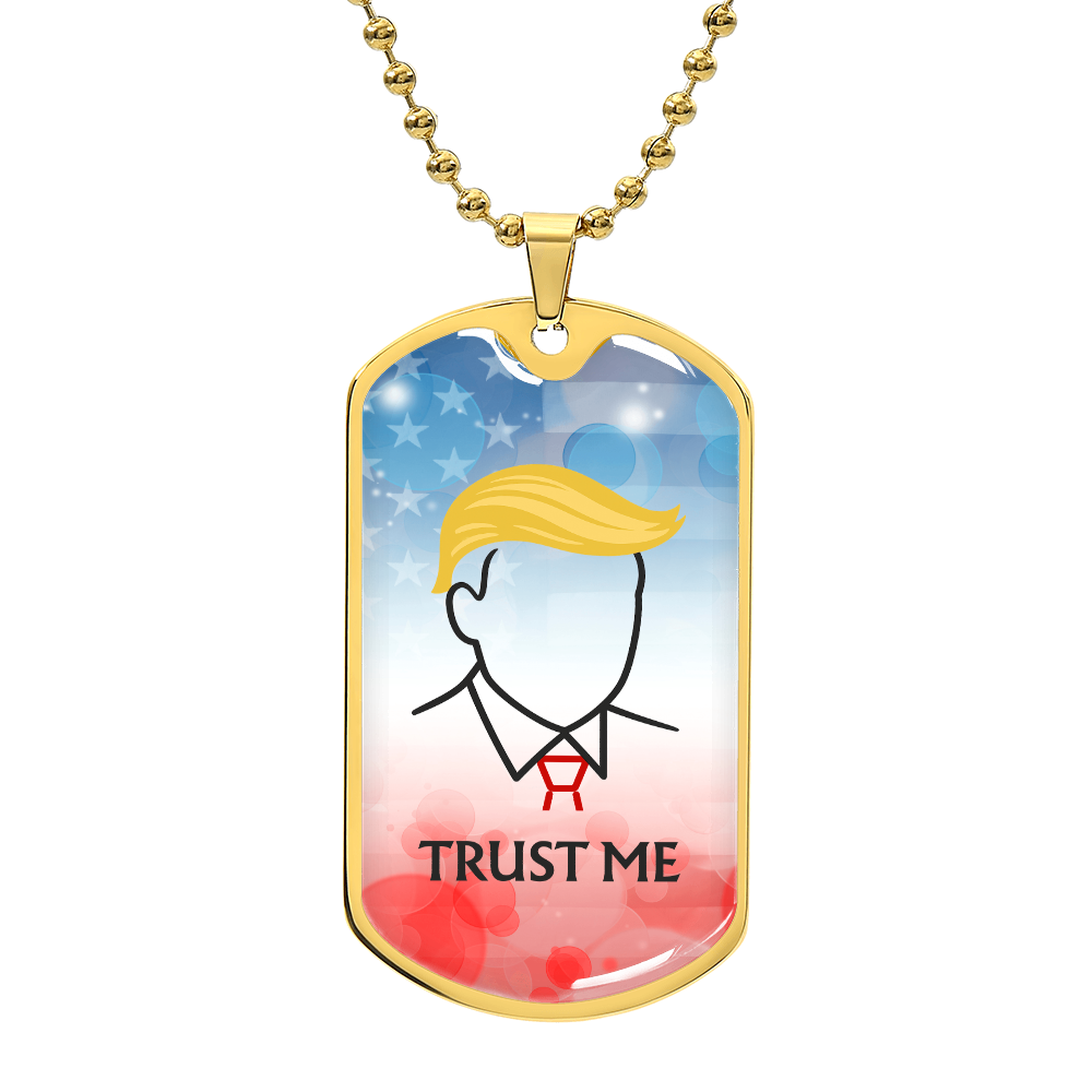 Trust Me Political Parody Dog Tag Necklace - Silver or Gold Finish