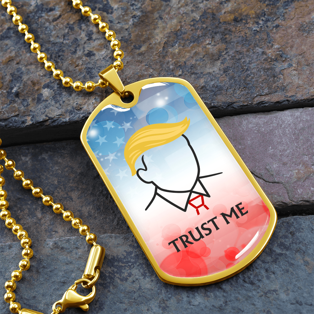 Trust Me Political Parody Dog Tag Necklace - Silver or Gold Finish
