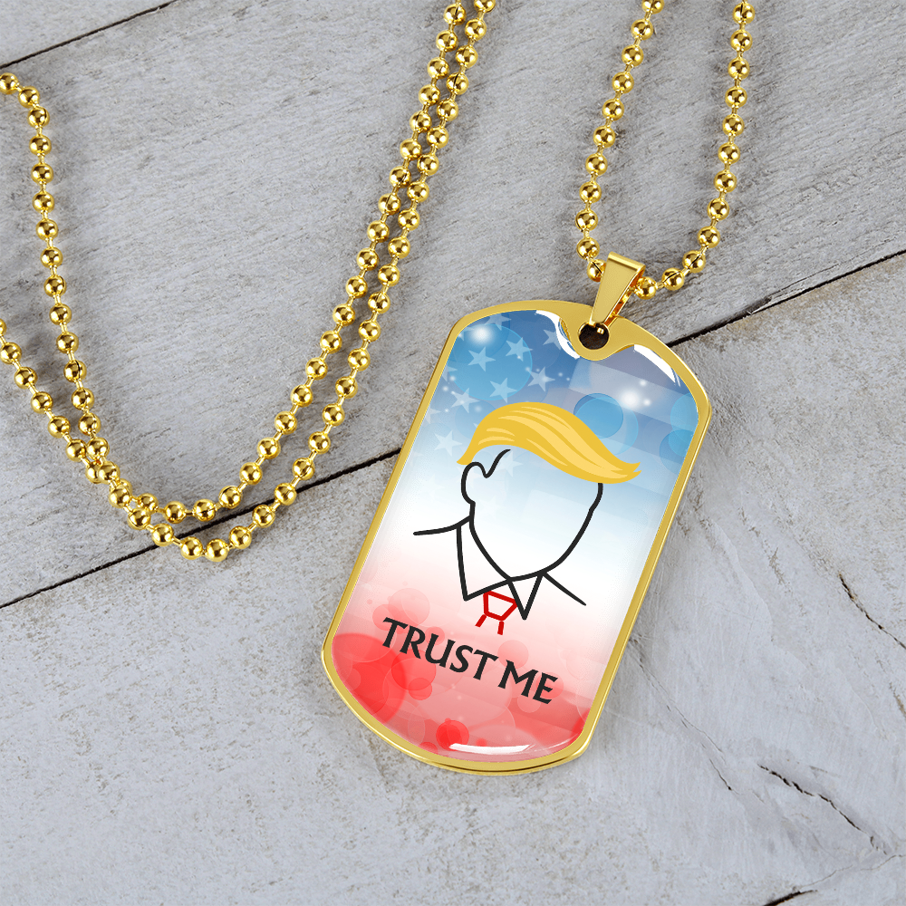 Trust Me Political Parody Dog Tag Necklace - Silver or Gold Finish