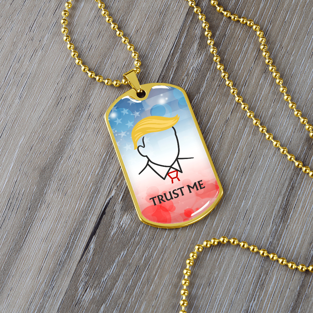 Trust Me Political Parody Dog Tag Necklace - Silver or Gold Finish