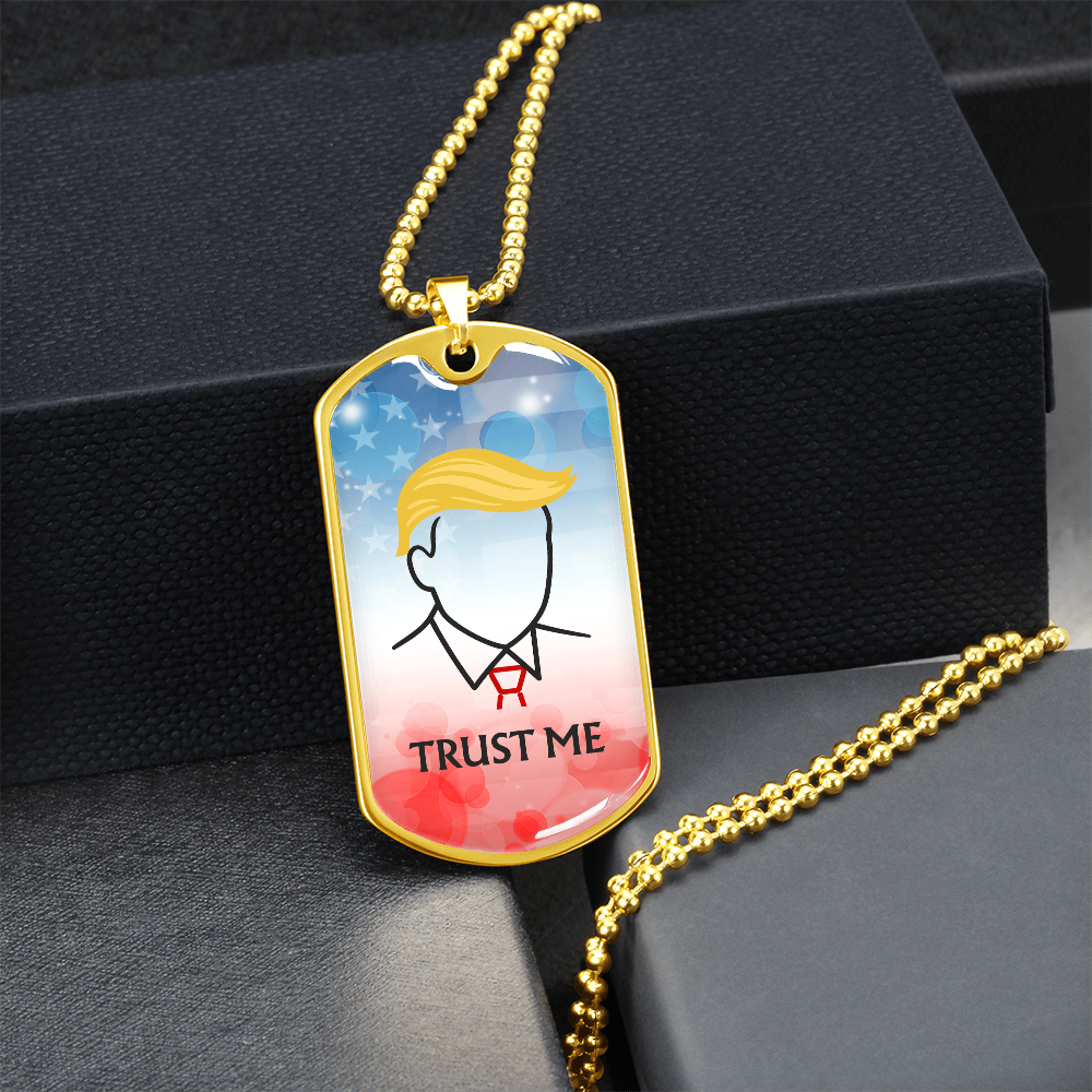 Trust Me Political Parody Dog Tag Necklace - Silver or Gold Finish