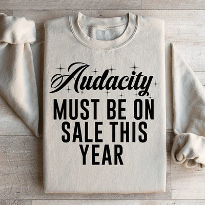 Audacity Must Statement Sweatshirt