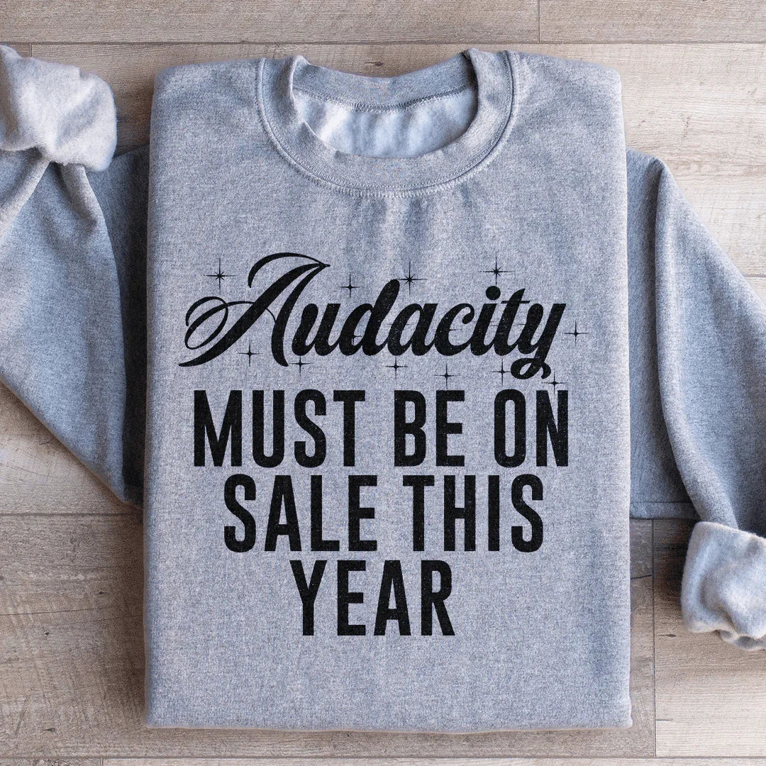Audacity Must Statement Sweatshirt