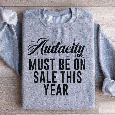 Audacity Must Statement Sweatshirt
