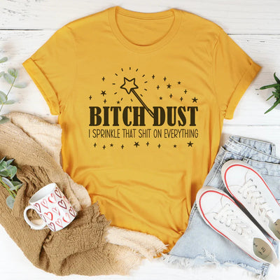T-shirt Sassy Statement : Poussière de B*tch, j'en mets partout