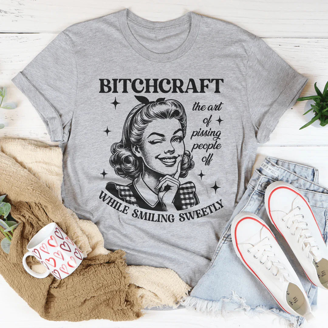 B-tchcraft El arte de hacer enojar a la gente mientras sonríes dulcemente Tee