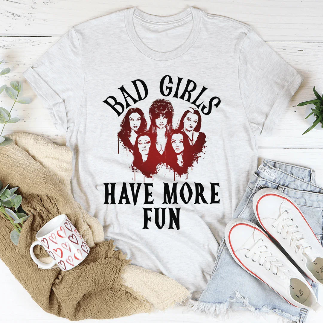 Bad Girls Have More Fun T-Shirt