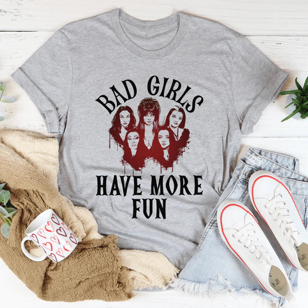 Bad Girls Have More Fun T-Shirt
