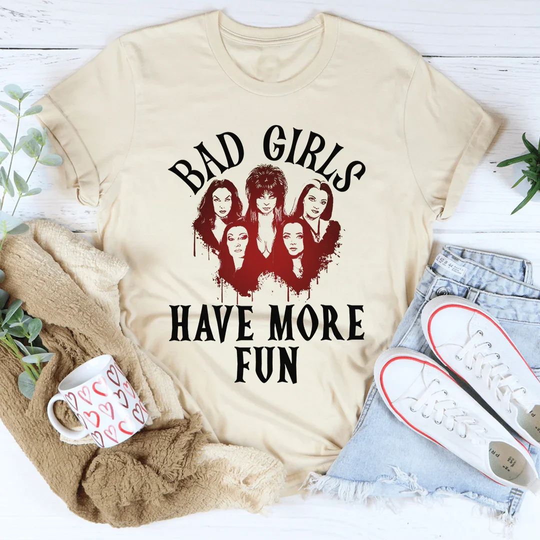 Bad Girls Have More Fun T-Shirt