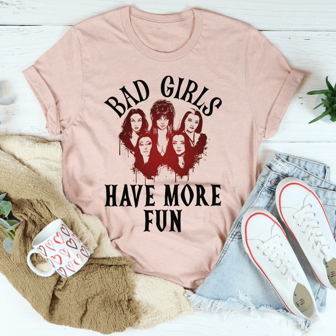 Bad Girls Have More Fun T-Shirt