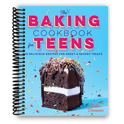 Teen Baking Mastery: 75 Irresistible Recipes for Sweet and Savory Delights (Spiral Bound) - Korvel