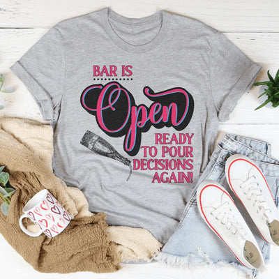 Le bar est ouvert, prêt à prendre des décisions à nouveau T-shirt