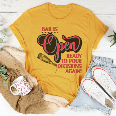 Le bar est ouvert, prêt à prendre des décisions à nouveau T-shirt