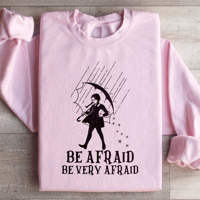Be Afraid, Be Very Afraid Sweatshirt