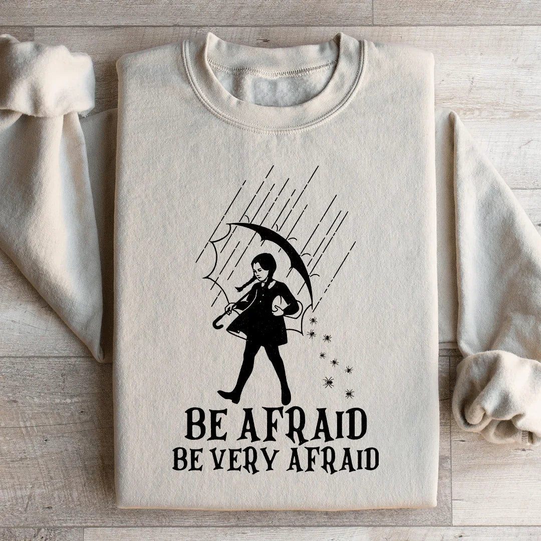 Be Afraid, Be Very Afraid Sweatshirt