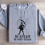 Be Afraid, Be Very Afraid Sweatshirt